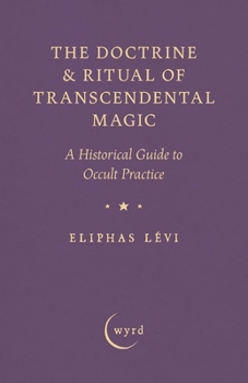 Paperback The Doctrine & Ritual of Transcendental Magic: A Historical Guide to Occult Practice Book