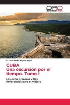 Paperback CUBA Una excursión por el tiempo. Tomo I [Spanish] Book