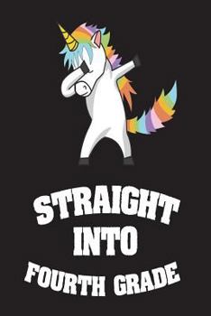 Paperback Straight Into Fourth Grade: Funny Dabbing Unicorn 4th Grader Back To School Gift Notebook Book