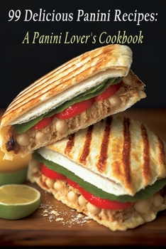 Paperback 99 Delicious Panini Recipes: A Panini Lover's Cookbook Book