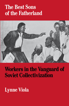 Paperback The Best Sons of the Fatherland: Workers in the Vanguard of Soviet Collectivization Book