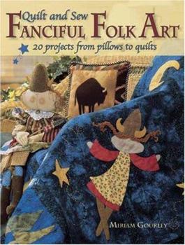 Paperback Quilt and Sew Fanciful Folk Art [With Patterns] Book
