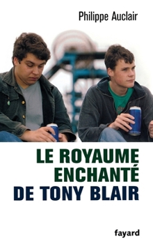 Paperback Le royaume enchanté de Tony Blair [French] Book