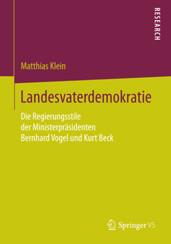 Landesvaterdemokratie: Die Regierungsstile Der Ministerprasidenten Bernhard Vogel Und Kurt Beck