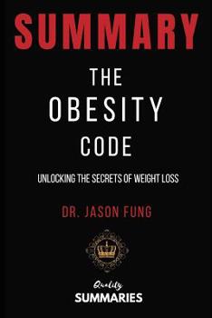 Paperback Summary: The Obesity Code: Unlocking the Secrets of Weight Loss by Jason Fung Book