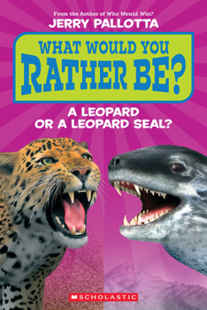 Paperback What Would You Rather Be? a Leopard or a Leopard Seal? Book