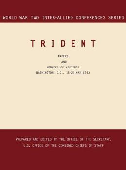 Hardcover Trident: Washington, D.C., 15-25 May 1943 (World War II Inter-Allied Conferences series) Book