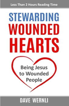 Paperback Stewarding Wounded Hearts: Being Jesus to Wounded People Book