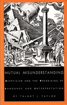 Paperback Mutual Misunderstanding: Scepticism and the Theorizing of Language and Interpretation Book