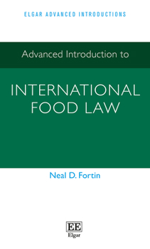 Hardcover Advanced Introduction to International Food Law (Elgar Advanced Introductions series) Book