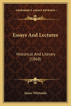 Paperback Essays And Lectures: Historical And Literary (1868) Book