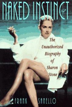 Hardcover Naked Instinct: The Unauthorized Biography of Sharon Stone Book