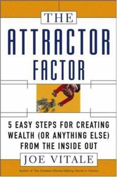Hardcover The Attractor Factor: 5 Easy Steps for Creating Wealth (or Anything Else) from the Inside Out Book