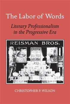 Paperback The Labor of Words: Literary Professionalism in the Progressive Era Book