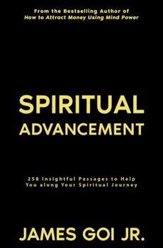 Paperback Spiritual Advancement: 258 Insightful Passages to Help You along Your Spiritual Journey Book
