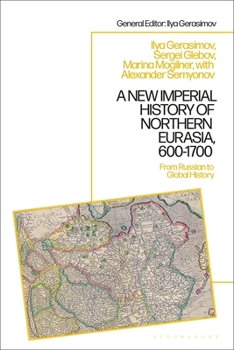 Hardcover A New Imperial History of Northern Eurasia, 600-1700: From Russian to Global History Book