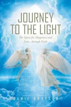 Paperback Journey to the Light: The Quest for Happiness and Love. . . through Faith Book