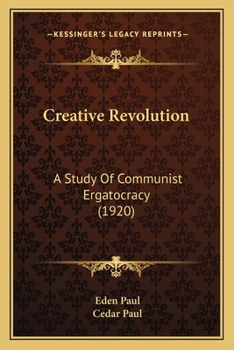 Paperback Creative Revolution: A Study Of Communist Ergatocracy (1920) Book