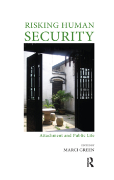 Hardcover Risking Human Security: Attachment and Public Life Book