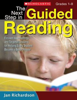 Paperback The Next Step in Guided Reading: Focused Assessments and Targeted Lessons for Helping Every Student Become a Better Reader Book