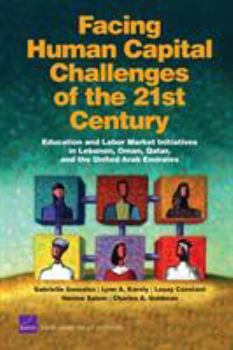 Paperback Facing Human Capital Challenges of the 21st Century: Education and Labor Market Initiatives in Lebanon, Oman, Qatar, and the United Arab Emirates (200 Book