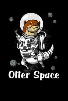 Paperback Otter Space: Otter Space Astronaut Notebook Book