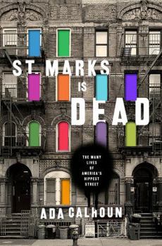 Hardcover St. Marks Is Dead: The Many Lives of America's Hippest Street Book