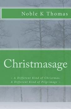 Christmasage: ~ A Different Kind of Christmas, A Different Kind of Pilgrimage ~