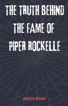 Paperback The Truth Behind the Fame of Piper Rockelle Book
