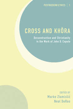 Paperback Cross and Khôra: Deconstruction and Christianity in the Work of John D. Caputo Book