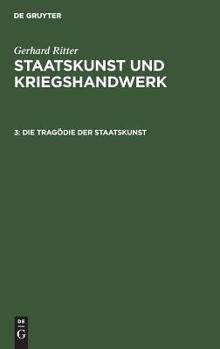 Hardcover Die Tragödie Der Staatskunst: Bethmann Hollweg ALS Kriegskanzler (1914-1917) [German] Book