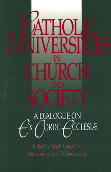 Paperback Catholic Universities in Church and Society: A Dialogue on Ex Corde Ecclesiae Book