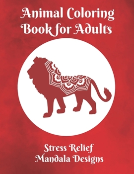 Paperback Animal Coloring Book for Adults Stress Relief Mandala Designs: Coloring Book for Adults to Relieve Stress Book