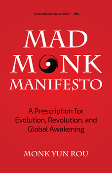 Paperback The Mad Monk Manifesto: A Prescription for Evolution, Revolution, and Global Awakening (Tao Te Ching, Angels Book, Spiritual, Philosophy Book) Book