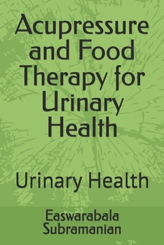 Acupressure and Food Therapy for Urinary Health: Urinary Health