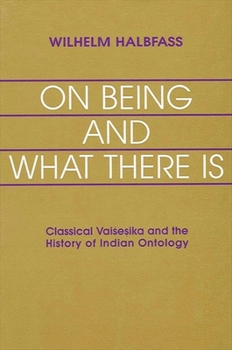 Paperback On Being and What There Is: Classical Vai&#347;e&#7779;ika and the History of Indian Ontology Book