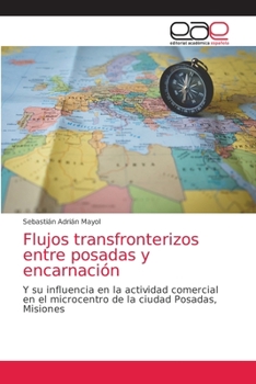 Flujos transfronterizos entre posadas y encarnación: Y su influencia en la actividad comercial en el microcentro de la ciudad Posadas, Misiones