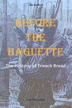 Paperback Before the Baguette: The history of French bread Book