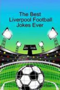 Paperback The Best Liverpool Football Jokes Ever Book