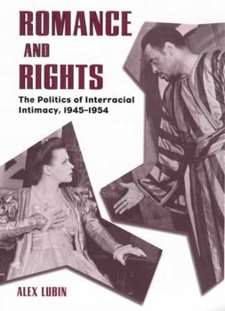 Paperback Romance and Rights: The Politics of Interracial Intimacy, 1945-1954 Book