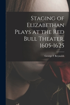 Paperback Staging of Elizabethan Plays at the Red Bull Theater, 1605-1625 Book