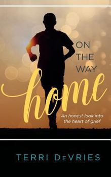 Paperback On The Way Home: An honest look into the heart of grief Book
