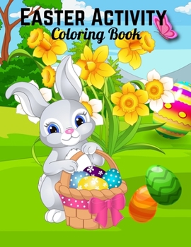 Easter Activity Coloring Book: Easter Activity Coloring Book For Kids: Easy Coloring Book for ages 2-5 Improve fine motor skills SHAPES, NUMBERS and