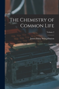 Paperback The Chemistry of Common Life; Volume 2 Book