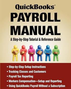 Paperback Quickbooks® Payroll Manual - A Step by Step Tutorial & Reference Guide Book