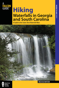 Paperback Hiking Waterfalls in Georgia and South Carolina: A Guide to the States' Best Waterfall Hikes Book