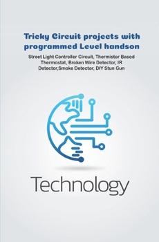 Tricky Circuit projects with programmed Level handson: Programmed Staircase Lights, IR Remote, Tune or Sound Generator, Movement Detector, Vehicle Tracking, Line Follower Robot ETC..,