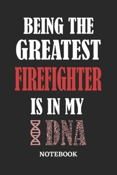 Being the Greatest Firefighter is in my DNA Notebook: 6x9 inches - 110 graph paper, quad ruled, squared, grid paper pages • Greatest Passionate Office Job Journal Utility • Gift, Present Idea