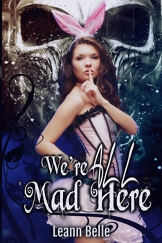 We're All Mad Here - Book #1 of the Vicious Wonders