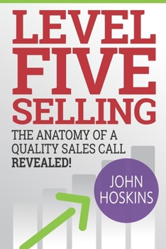 Paperback Level Five Selling: The Anatomy Of A Quality Sales Call Revealed Book